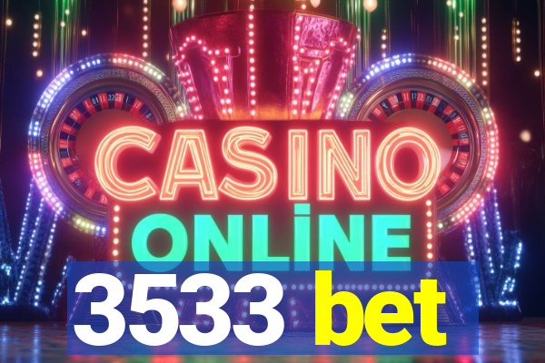 3533 bet